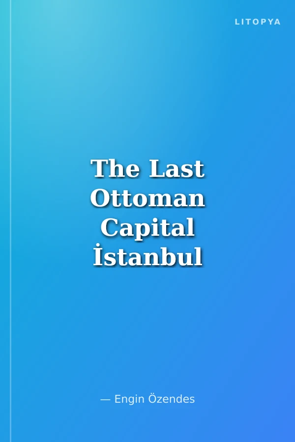 The Last Ottoman Capital İstanbul
