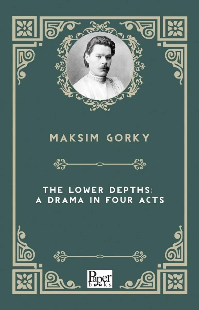 The Lower Depths: A Drama in Four Acts