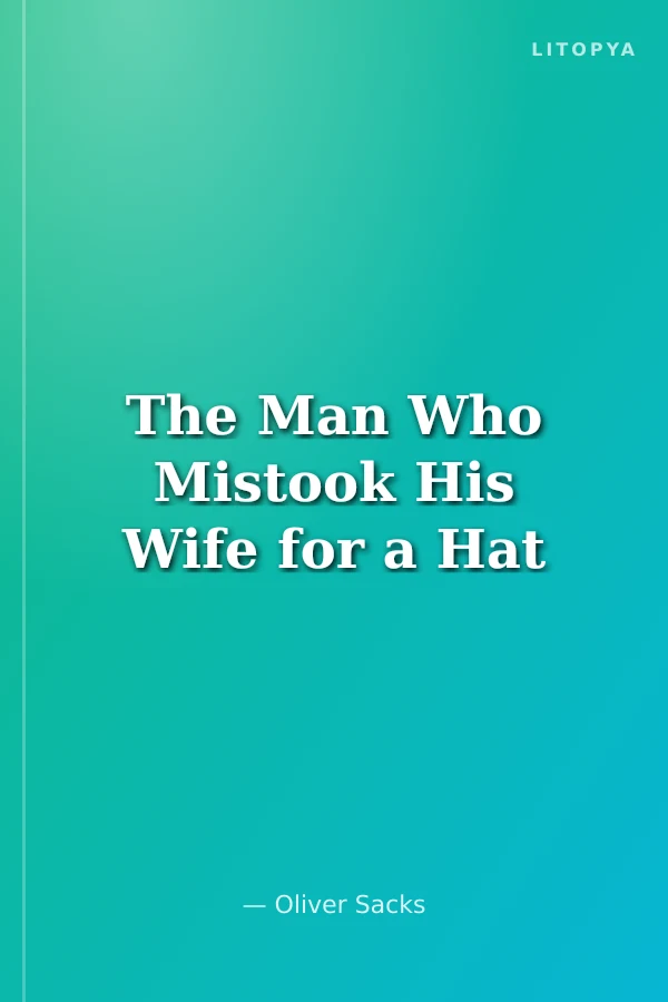 The Man Who Mistook His Wife for a Hat