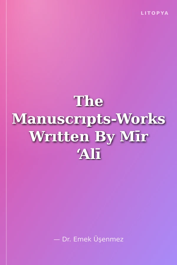 The Manuscrıpts-Works Wrıtten By Mīr ‘Alī Shīr Navā'ī