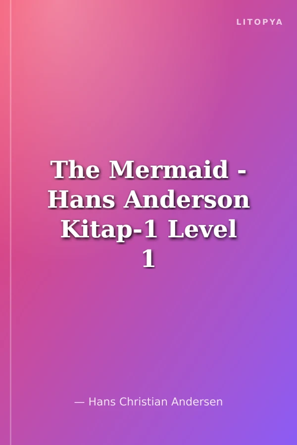 The Mermaid - Hans Anderson Kitap-1 Level 1