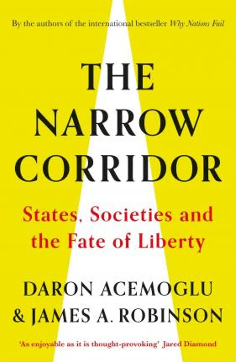 The Narrow Corridor : States, Societies, and the Fate of Liberty