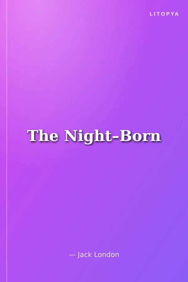 The Night–Born