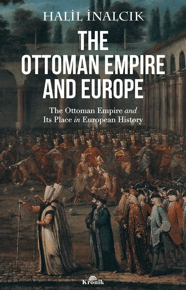 The Ottoman Empire And Europe The Ottoman Empire and Its Place in European History