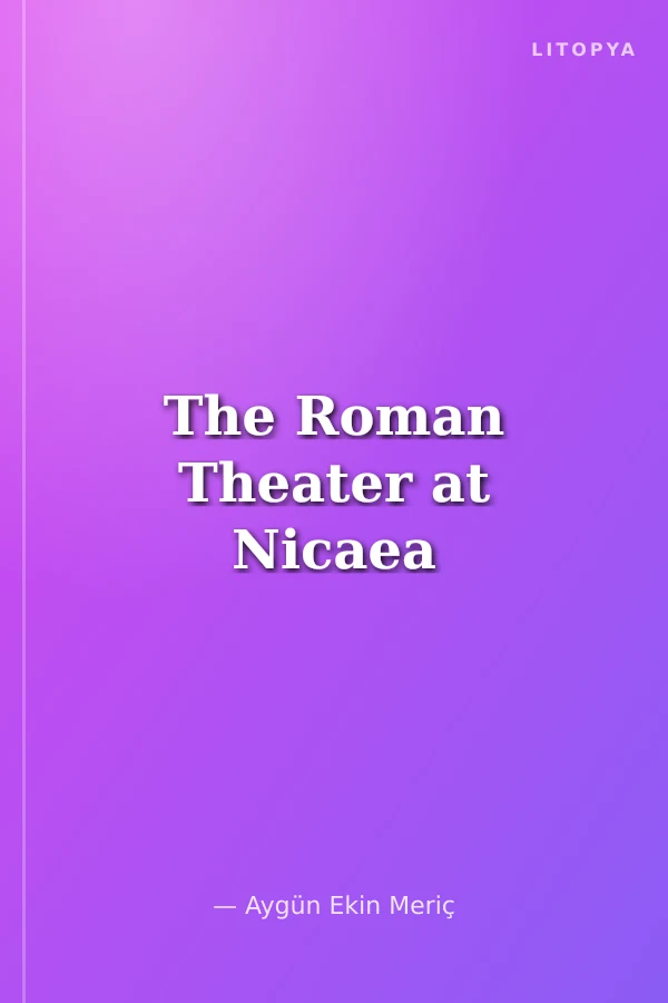 The Roman Theater at Nicaea