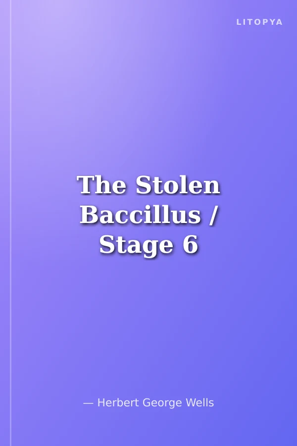 The Stolen Baccillus / Stage 6