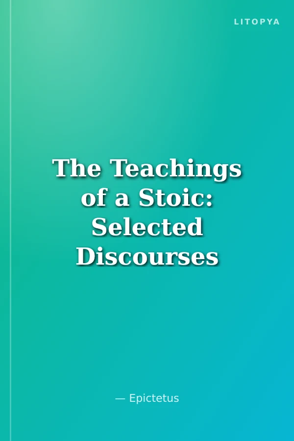The Teachings of a Stoic: Selected Discourses and the Encheiridion (Collins C)
