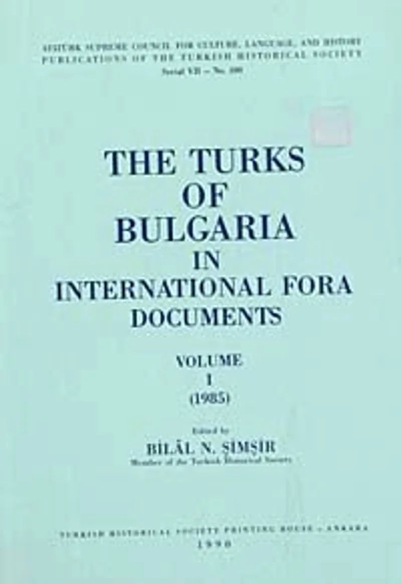 The Turks Of Bulgaria In International Fora Documents Volume I (1985)