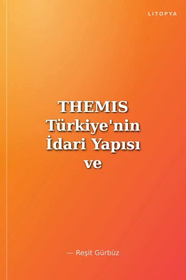 THEMIS Türkiye'nin İdari Yapısı ve Kamu Görevlileri