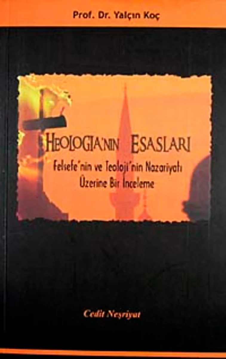Theologia'nın Esasları Felsefe'nin ve Teoloji'nin Nazariyatı Üzerine Bir İnceleme