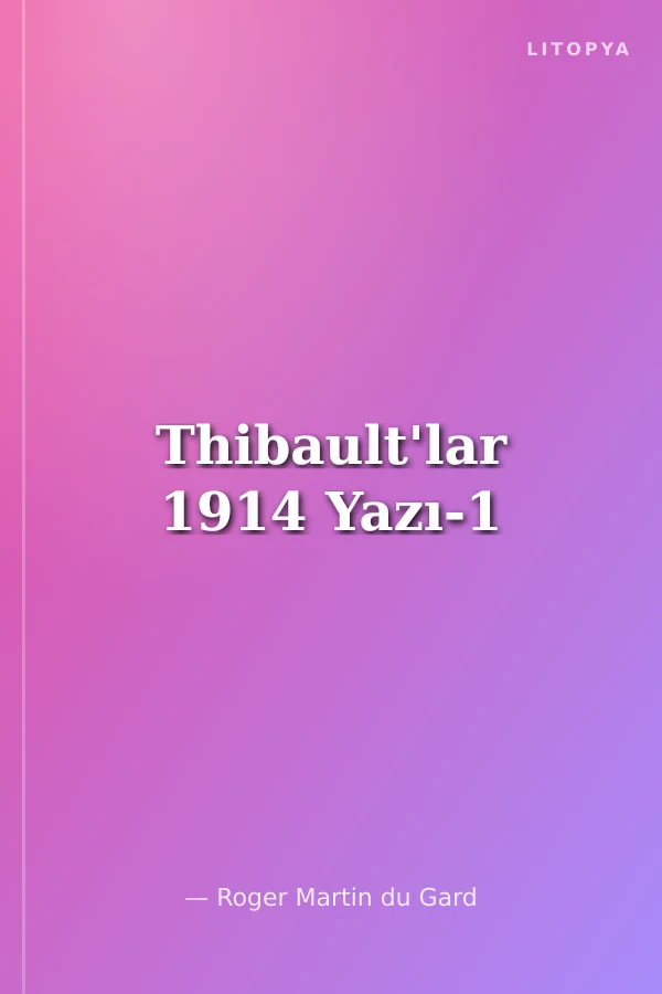 Thibault'lar 1914 Yazı-1