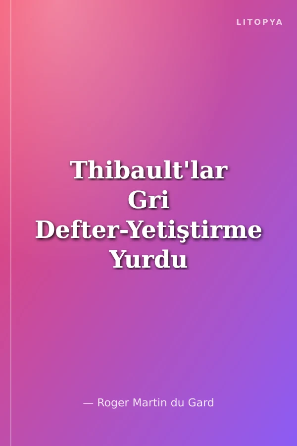 Thibault'lar Gri Defter-Yetiştirme Yurdu
