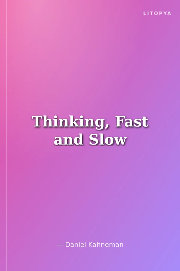 Thinking, Fast and Slow