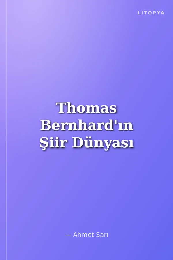 Thomas Bernhard'ın Şiir Dünyası