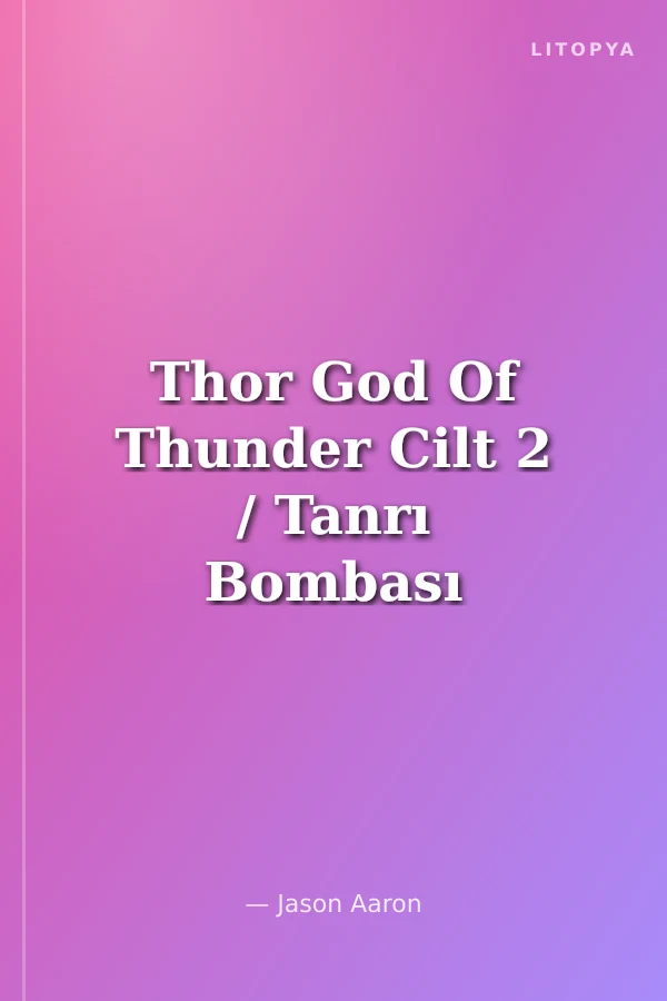 Thor God Of Thunder Cilt 2 / Tanrı Bombası