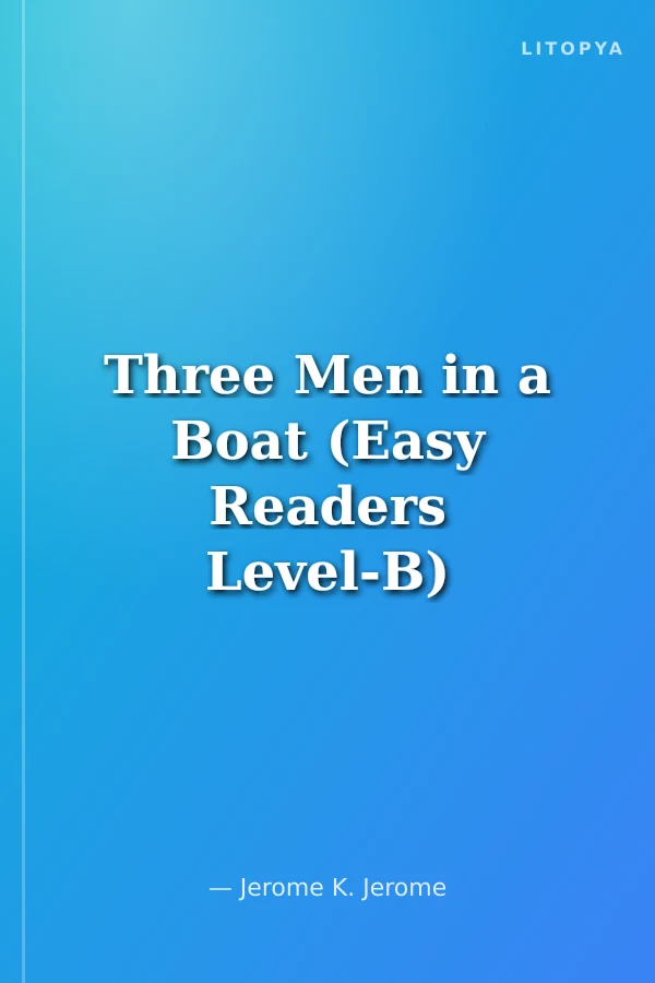 Three Men in a Boat (Easy Readers Level-B) 1200 words