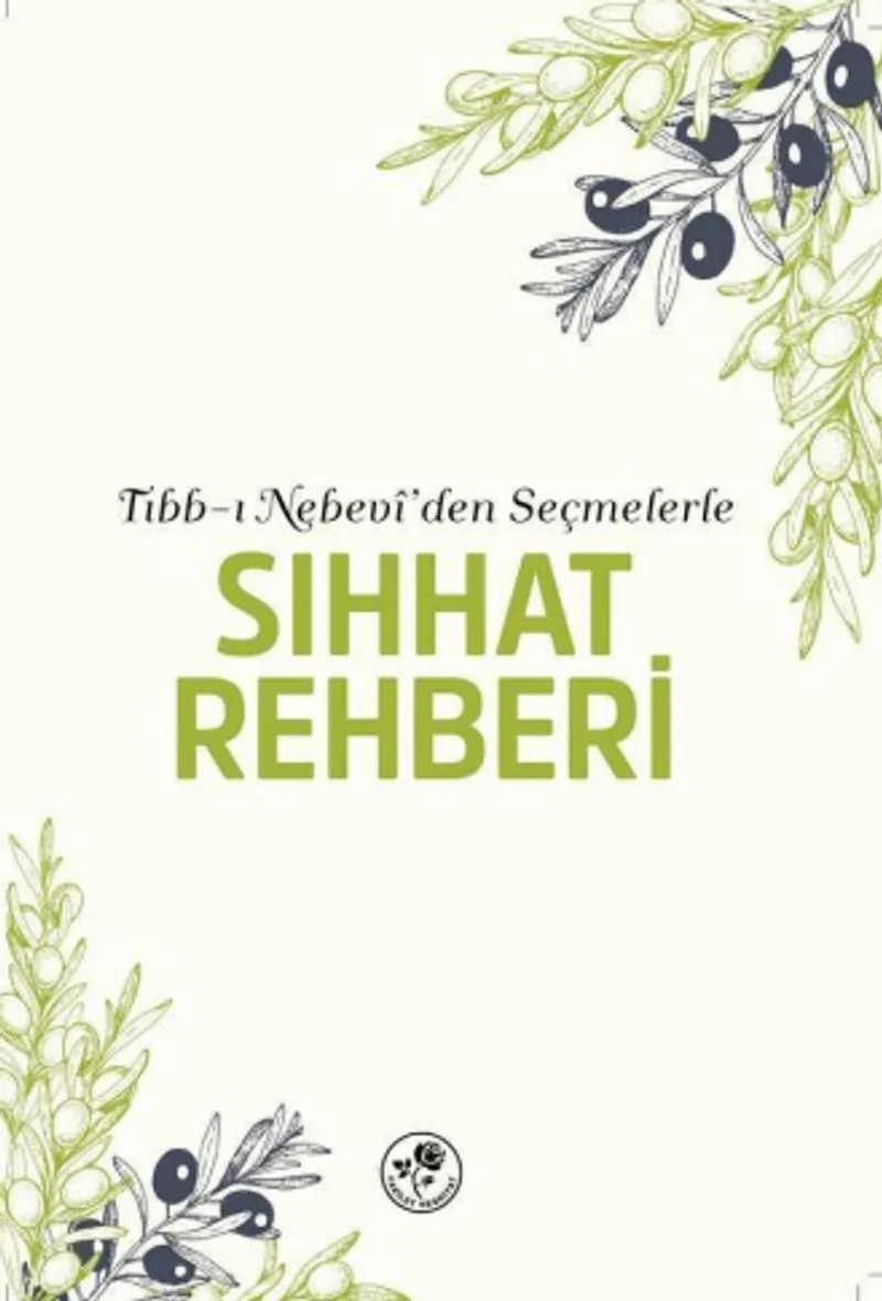 Tıbb-ı Nebev&icirc;'den Seçmelerle Sıhhat Rehberi