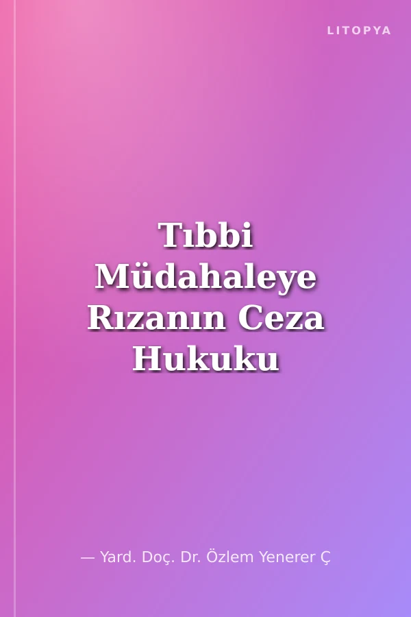 Tıbbi Müdahaleye Rızanın Ceza Hukuku Açısından İncelenmesi