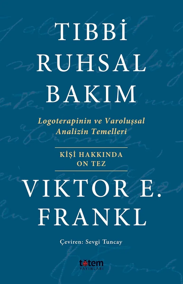Tıbbi Ruhsal Bakım Logoterapinin ve Varoluşsal Analizin Temelleri