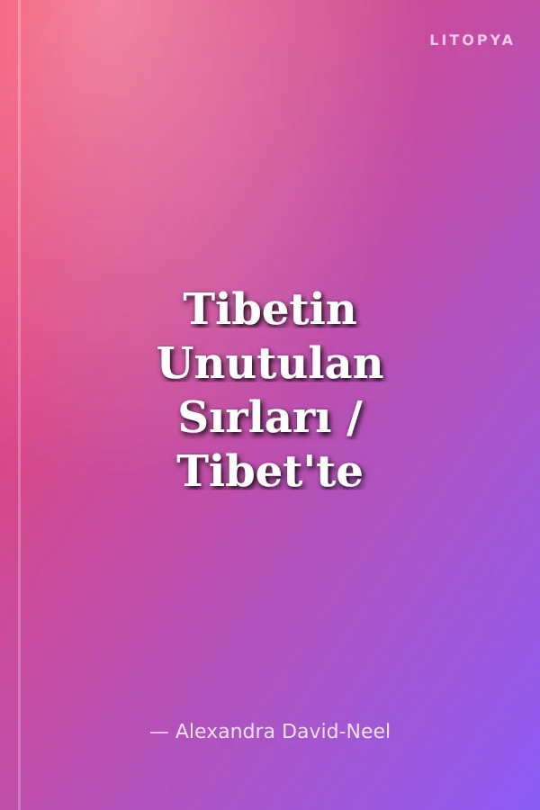 Tibetin Unutulan Sırları / Tibet'te Parisli Bir Kadın