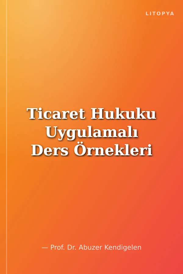Ticaret Hukuku Uygulamalı Ders Örnekleri
