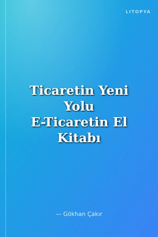 Ticaretin Yeni Yolu E-Ticaretin El Kitabı