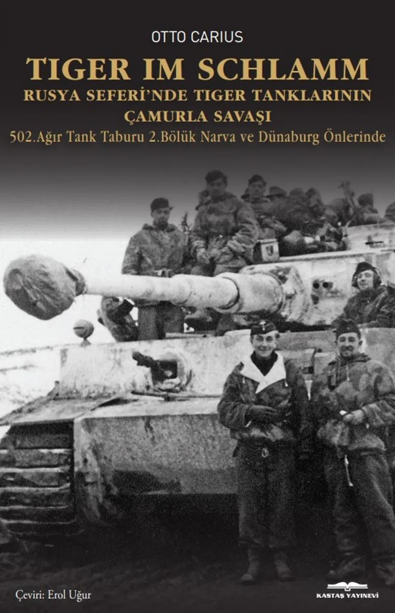 Tiger im Schlamm Rusya Seferi'nde Tiger Tanklarının Çamurla Savaşı 502. Ağır Tank Taburu 2. Bölük Narva ve Dünaburg Önlerinde