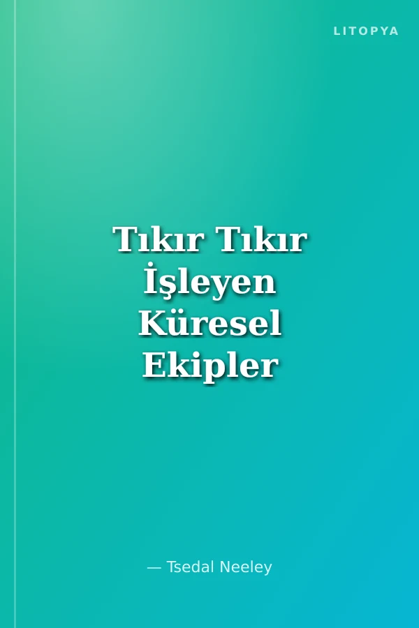 Tıkır Tıkır İşleyen Küresel Ekipler Kurmak