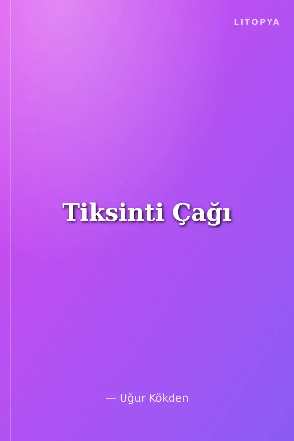 Tiksinti Çağı