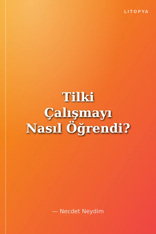 Tilki Çalışmayı Nasıl Öğrendi?