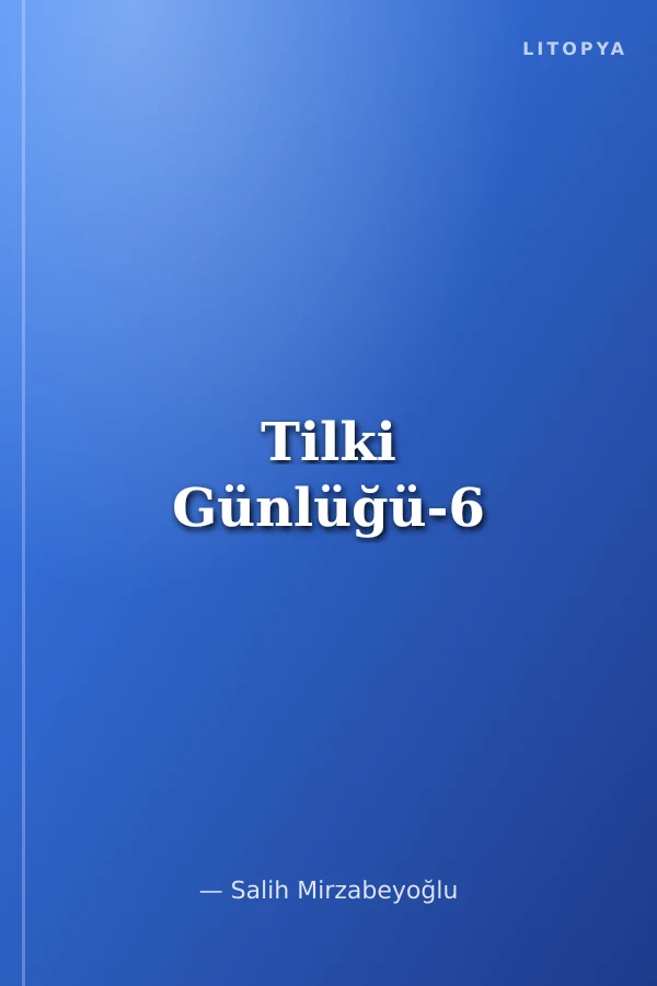 Tilki Günlüğü-6