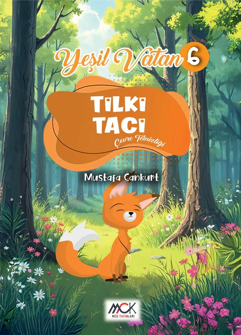 Tilki Taci (Çevre Temizliği) Yeşil Vatan Serisi 6 &ndash; Resimli Hikaye 6+Yaş