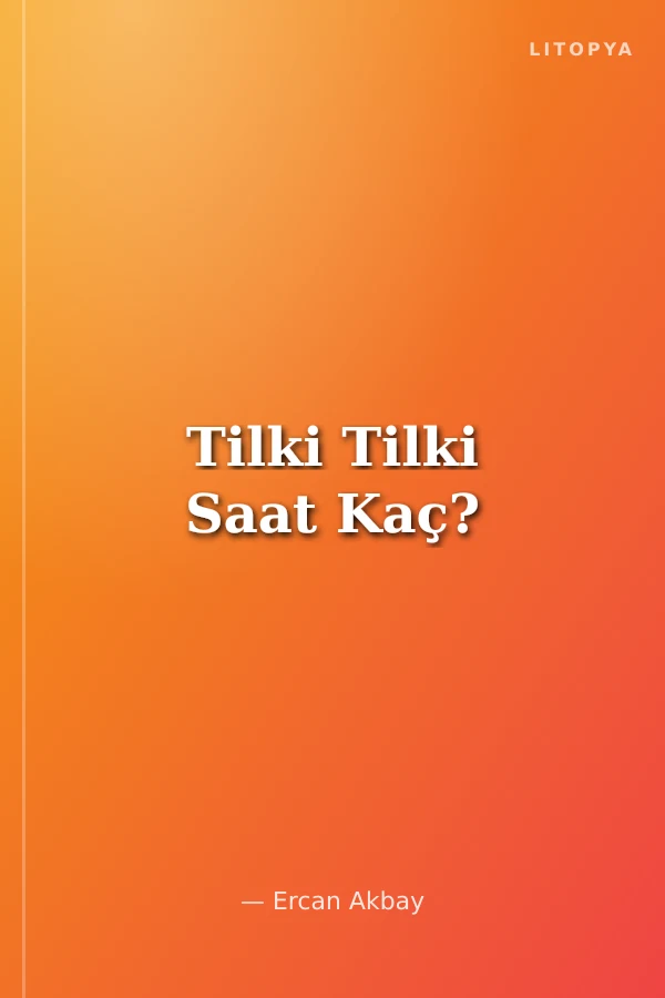 Tilki Tilki Saat Kaç?