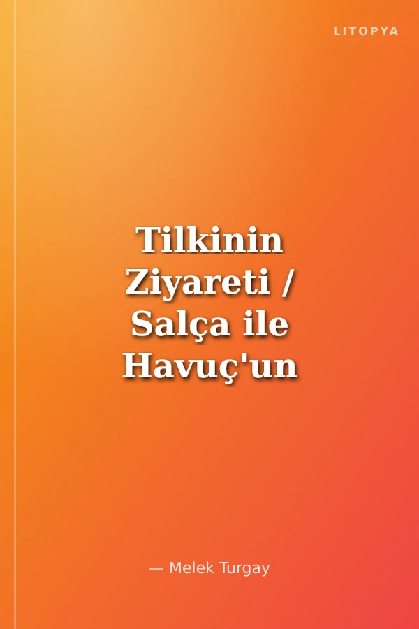 Tilkinin Ziyareti / Salça ile Havuç'un Maceraları