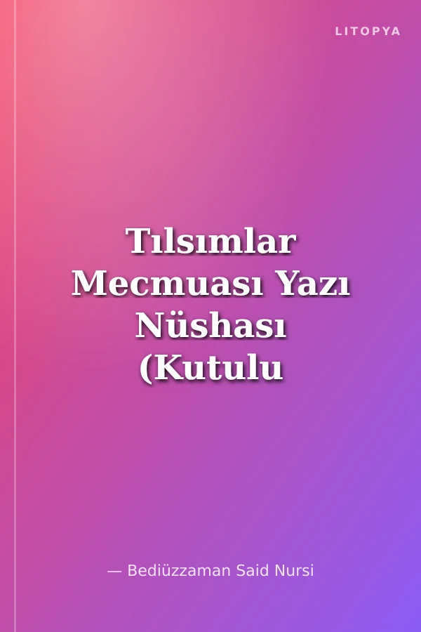 Tılsımlar Mecmuası Yazı Nüshası (Kutulu - Cami Boy)