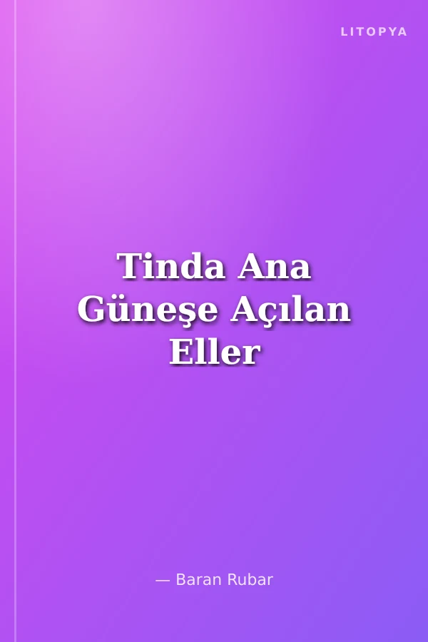 Tinda Ana Güneşe Açılan Eller