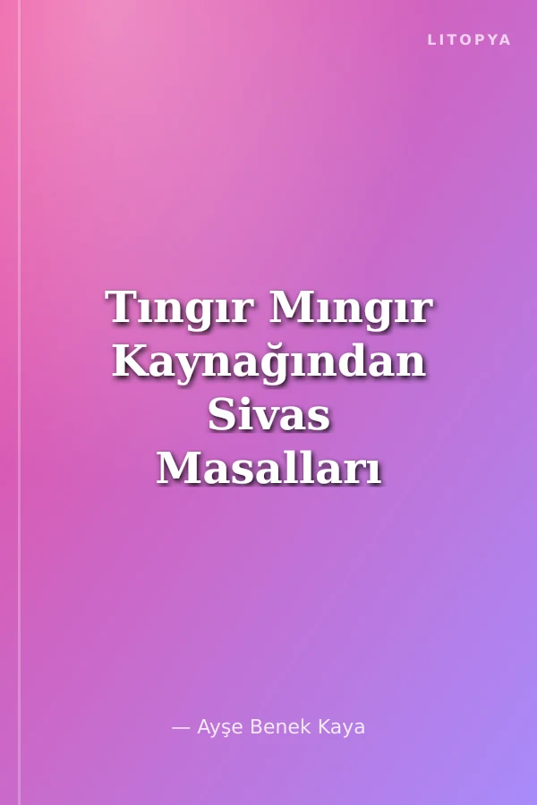 Tıngır Mıngır Kaynağından Sivas Masalları