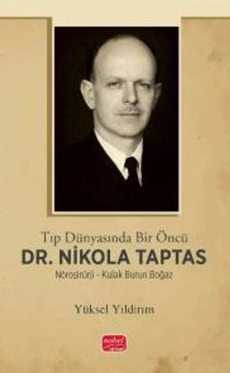 Tıp Dünyasında Bir Öncü Dr. Nikola Taptas - Nöroşirürji - Kulak Burun Boğaz