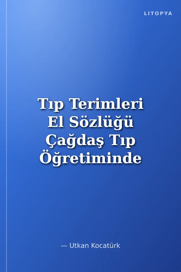 Tıp Terimleri El Sözlüğü Çağdaş Tıp Öğretiminde Geçen 7000 Temel Terim İngilizce, Latince, Grekçe Tıp Terimlerinin Dilimizdeki Açıklamalı Karşılıkları