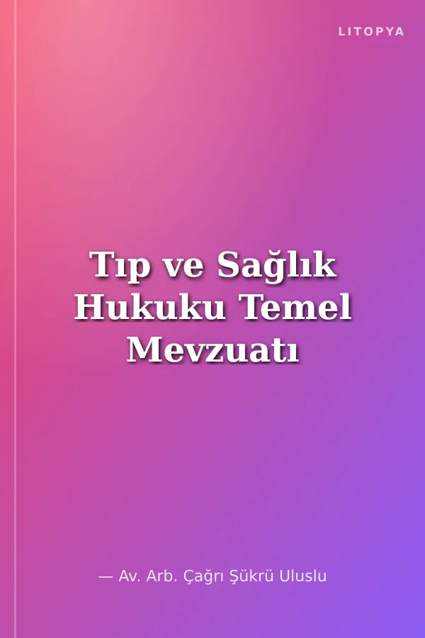 Tıp ve Sağlık Hukuku Temel Mevzuatı