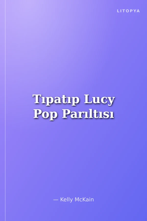 Tıpatıp Lucy Pop Parıltısı