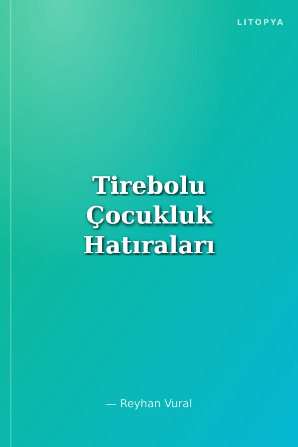 Tirebolu Çocukluk Hatıraları