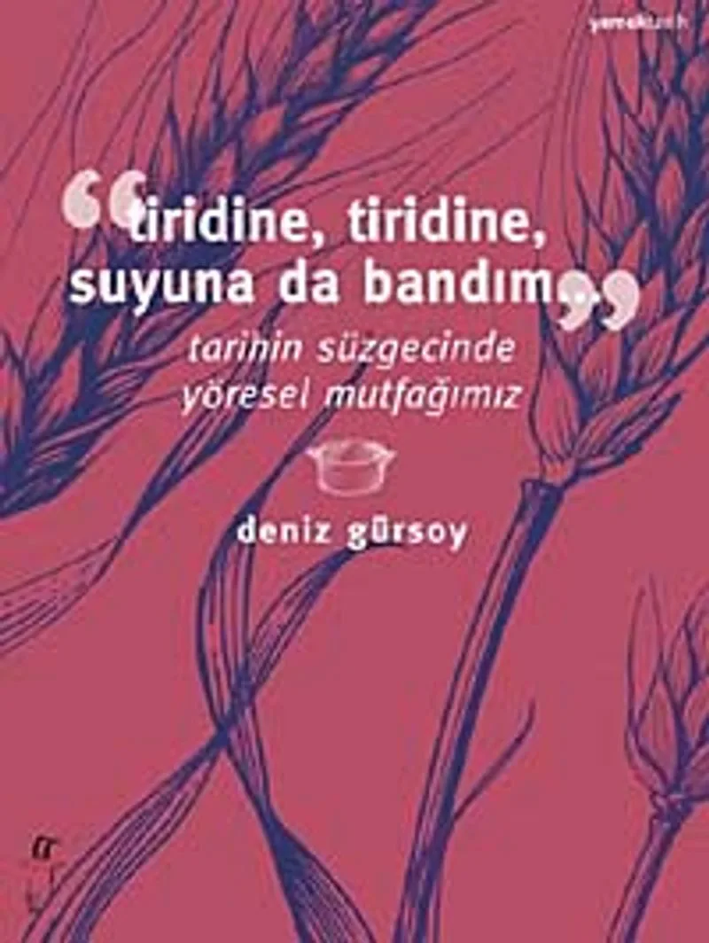 Tiridine, Tiridine Suyuna da Bandım Tarihin Süzgecinde Yöresel Mutfağımız