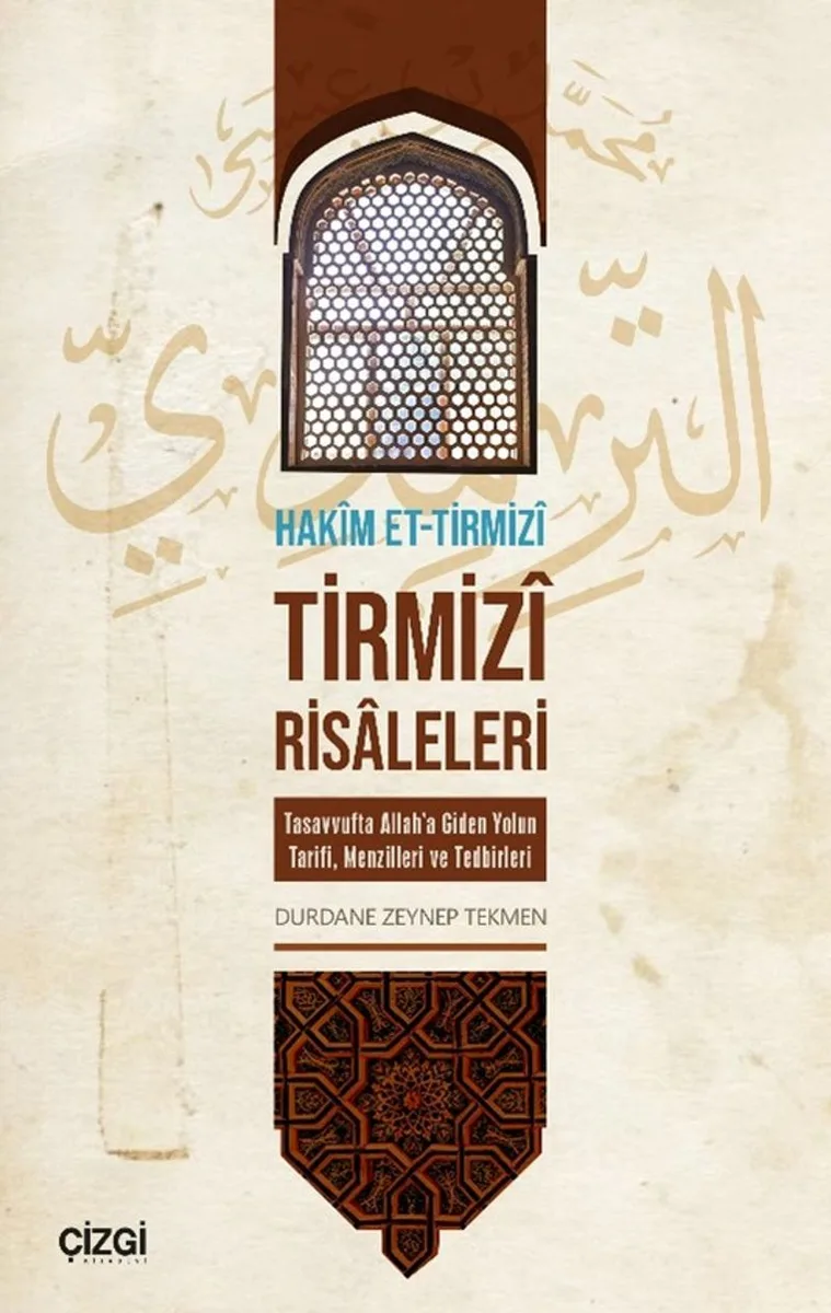 Tirmiz&icirc; Risaleleri Tasavvufta Allah'a Giden Yolun Tarifi, Menzilleri ve Tedbirleri
