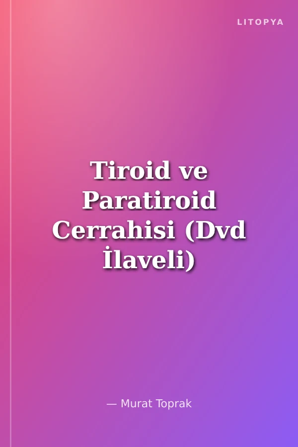 Tiroid ve Paratiroid Cerrahisi (Dvd İlaveli)