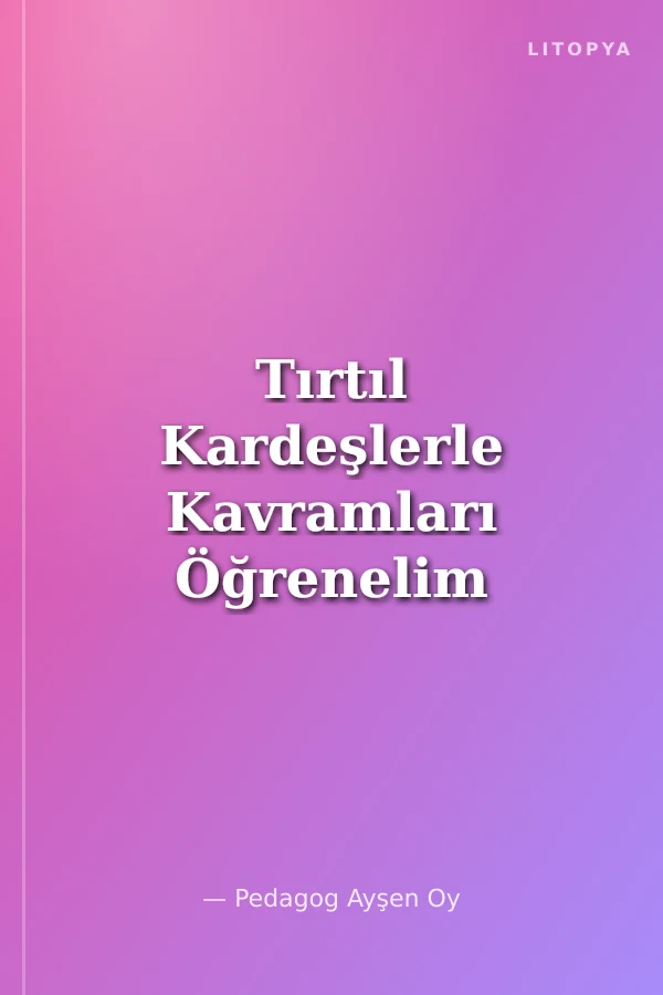 Tırtıl Kardeşlerle Kavramları Öğrenelim 6