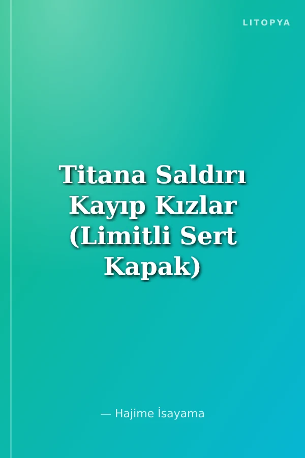 Titana Saldırı Kayıp Kızlar (Limitli Sert Kapak)