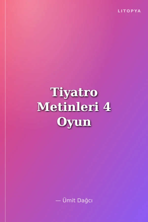 Tiyatro Metinleri 4 Oyun
