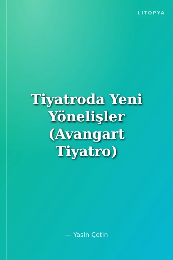 Tiyatroda Yeni Yönelişler (Avangart Tiyatro)