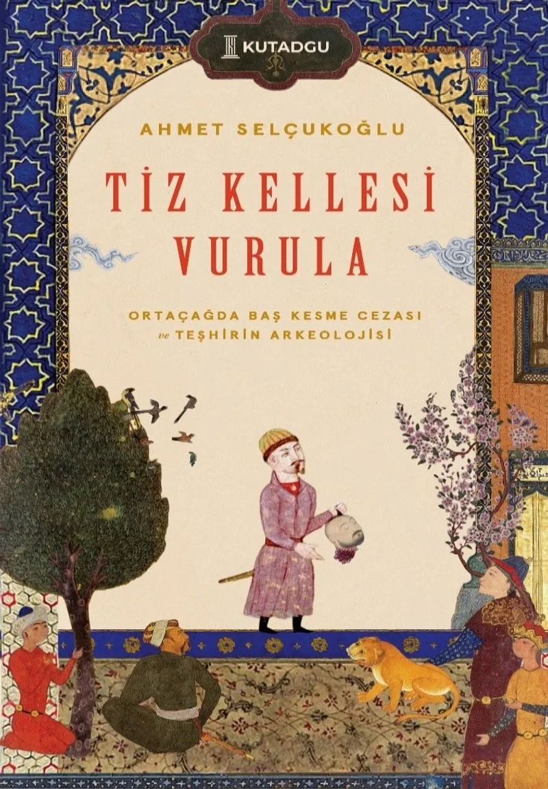 Tiz Kellesi Vurula Ortaçağda Baş Kesme Cezası ve Teşhirin Arkeolojisi